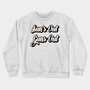 Sun's out Guns out Crewneck Sweatshirt